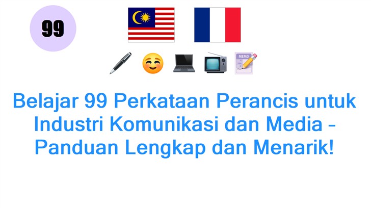 Belajar 99 Perkataan Perancis untuk Industri Komunikasi dan Media – Panduan Lengkap dan Menarik!